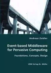 Event-based Middleware for Pervasive Computing- Foundations, Concepts, Design - Andreas Zeidler