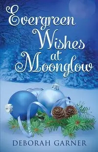 Evergreen Wishes at Moonglow - Deborah Garner