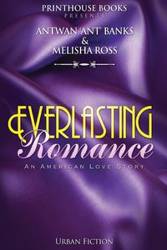 Everlasting Romance; An American Love Story - Bank$ Antwan 'Ant '.
