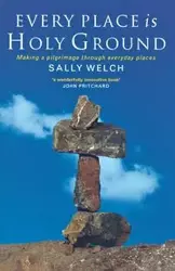 Every Place Is Holy Ground - Sally Welch