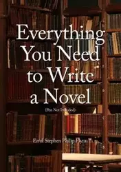 Everything You Need to Write a Novel (Pen Not Included) - Errol Stephen Philip Flynn