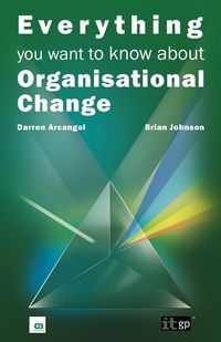 Everything You Want to Know about Organisational Change - Darren Arcangel