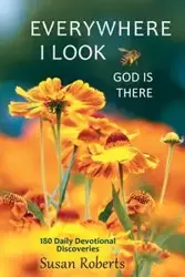 Everywhere I Look, God Is There - Susan Roberts
