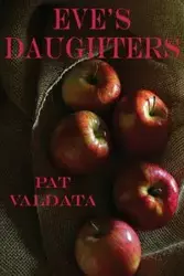 Eve's Daughters - Pat Valdata