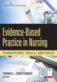 Evidence-Based Practice in Nursing - Thomas L. Christenbery PhD RN CNE