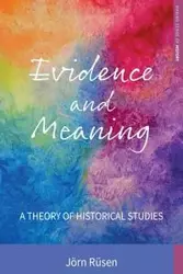 Evidence and Meaning - Rüsen Jörn