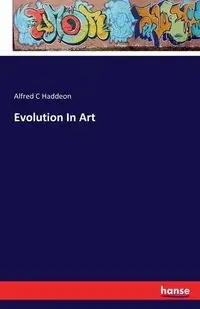 Evolution In Art - Alfred Haddeon C