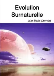 Evolution Surnaturelle - Jean Marie Gravelet