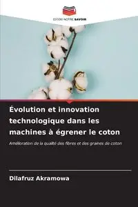 Évolution et innovation technologique dans les machines à égrener le coton - Akramowa Dilafruz