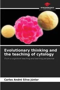 Evolutionary thinking and the teaching of cytology - Silva Carlos Júnior André