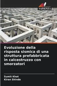 Evoluzione della risposta sismica di una struttura prefabbricata in calcestruzzo con smorzatori - Khot Sumit