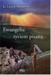 Ewangelia życiem pisana - Ks. Leszek Smoliński