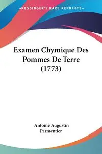 Examen Chymique Des Pommes De Terre (1773) - Antoine Parmentier Augustin