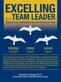 Excelling as a Team Leader - Michael V. Mulligan Ph.D.