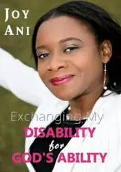 Exchanging My Disability for God's Ability - Joy Ani