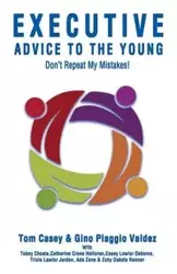 Executive Advice To The Young- Don't Repeat My Mistakes! - Casey Tom