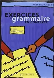 Exercices de grammaire en contexte - debutant - Anne Akyz, Bernadette Bazelle-Shamaei