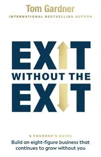 Exit Without the Exit - Tom Gardner