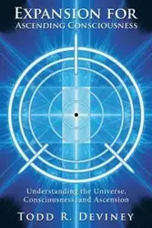 Expansion for Ascending Consciousness - Todd R. Deviney