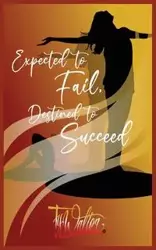 Expected to Fail, Destined to Succeed - Walton Ty