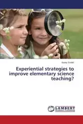 Experiential Strategies to Improve Elementary Science Teaching? - Kasey Sindel