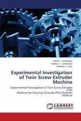 Experimental Investigation of Twin Screw Extruder Machine - Limbachiya Rohit R.