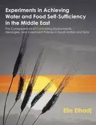 Experiments in Achieving Water and Food Self-Sufficiency in the Middle East - Elhadj Elie