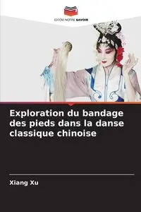 Exploration du bandage des pieds dans la danse classique chinoise - Xu Xiang