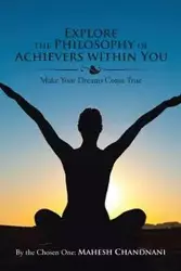 Explore the Philosophy of Achievers within You - By the Chosen One: Mahesh Chandnani