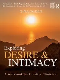 Exploring Desire and Intimacy - Gina Ogden