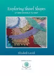 Exploring Shawl Shapes - Elizabeth Lovick