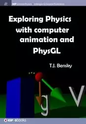 Exploring physics with computer animation and PhysGL - Bensky T J