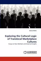 Exploring the Cultural Logic of Translocal Marketplace Cultures - Rokka Joonas