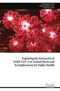 Exploring the Intricacies of SARS-CoV-2 in Animal Hosts and its Implications for Public Health - Sina Salajegheh Tazerji