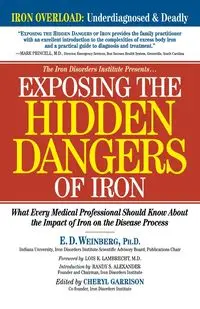 Exposing the Hidden Dangers of Iron - Weinberg E.D.