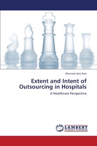 Extent and Intent of Outsourcing in Hospitals - Aziz Fani Khurram