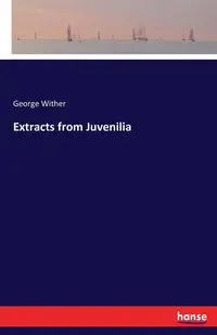 Extracts from Juvenilia - George Wither