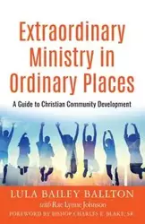 Extraordinary Ministry in Ordinary Places - LULA BAILEY BALLTON