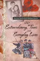 Extraordinary Times and Everyday Lives - Harris Norma