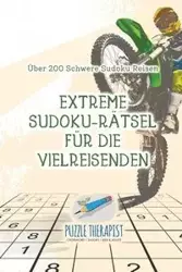 Extreme Sudoku-Rätsel für die Vielreisenden | Über 200 Schwere Sudoku Reisen - Puzzle Therapist