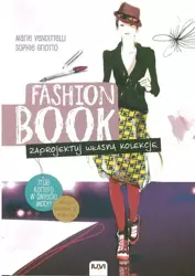 FASHION BOOK. Zaprojektuj własną kolekcję - Marie Vendittelli, Sophie Griotto