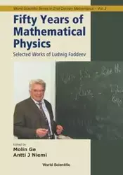 FIFTY YEARS OF MATHEMATICAL PHYSICS - MOLIN GE & ANTTI J NIEMI