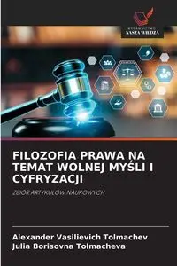 FILOZOFIA PRAWA NA TEMAT WOLNEJ MYŚLI I CYFRYZACJI - Alexander Tolmachev Vasilievich