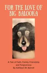 FOR THE LOVE OF BIG BALOOKA - Barrett Kathleen M.