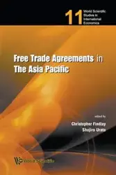 FREE TRADE AGREEMENTS IN THE ASIA..(V11) - CHRISTOPHER FINDLAY & SHUJIRO URATA