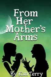 FROM HER MOTHER'S ARMS - Terry Kim