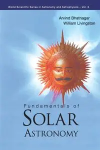 FUNDAMENTALS OF SOLAR ASTRONOMY     (V6) - ARVIND BHATNAGAR & WILLIAM LIVINGSTON