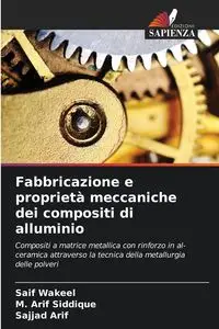 Fabbricazione e proprietà meccaniche dei compositi di alluminio - Wakeel Saif