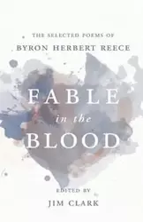 Fable in the Blood - Byron Herbert Reece