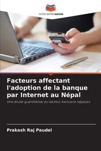 Facteurs affectant l'adoption de la banque par Internet au Népal - Paudel Prakash Raj